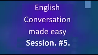 English conversation with Advanced vocabulary. Session #5.