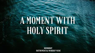 Instrumental worship music + Soaking worship music - A MOMENT WITH HOLY SPIRIT