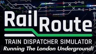 Rail Route #3 - Running The London Underground!