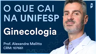 O que cai de Ginecologia na UNIFESP | Desmistificando a Banca - Dr. Alexandre Melitto