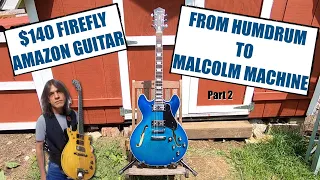 $140 Firefly 338 Guitar - From Humdrum to Malcolm Machine