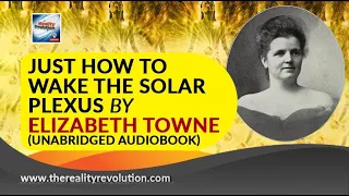 Just How To Wake The Solar Plexus By Elizabeth Towne (Unabridged Audiobook)