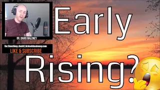 HOW TO BE AN EARLY RISER - DO YOU NEED TO BE ONE?