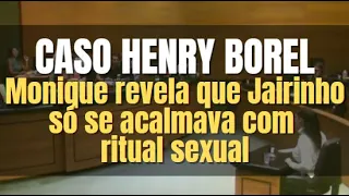 🔴 Caso Henry Borel: Monique releva que Jairinho só se acalma com RITUAL DE SEXO!