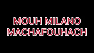 MOUH MILANO - MACHAFOUHACH PAROLE كلمات