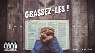 Iron Le Rappeur - Gbassez-les