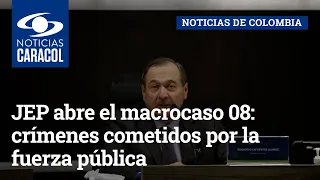 JEP abre el macrocaso 08: crímenes cometidos por la fuerza pública