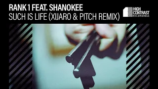 Rank 1 - Such is Life feat. Shanokee (XiJaro & Pitch Remix) [High Contrast Recordings]