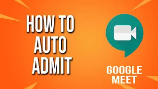 How To Auto Admit Google Meet Tutorial