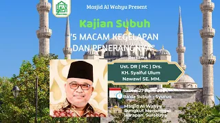 5 MACAM KEGELAPAN  DAN PENERANGNYA, Kajian Subuh bersama Ust. DR ( HC ) Drs. KH. Syaiful Ulum Nawawi