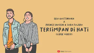 TERSIMPAN DI HATI (LIRIK VIDEO) - Eka Gustiwana ft. Prince Husein & Sara Fajira