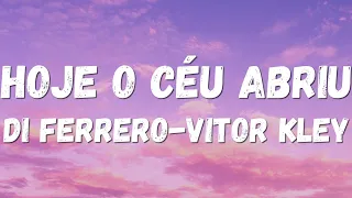 🎵  Letra Hoje O Céu Abriu - Di Ferrero, Vitor Kley - Letra / Lyric