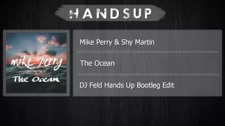 Mike Perry & Shy Martin - The Ocean (DJ Feld Hands Up Bootleg Edit)
