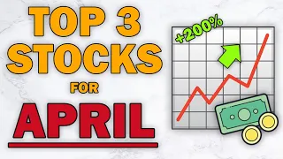 TOP 3 Stocks To Buy For April 2021 (HIGH GROWTH)