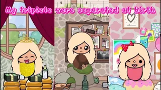 My triplets were separated at birth 👩🏼‍🍼👩🏼‍🍼👩🏼‍🍼|Sad story|Toca Girl♥️