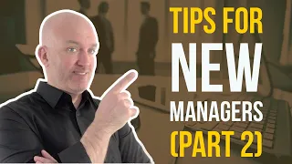 New manager tips part 2 - 15 tips for new supervisors and managers