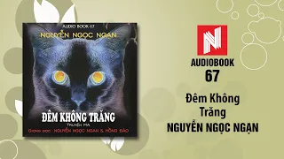 Nguyễn Ngọc Ngạn Truyện Ma | Đêm Không Trăng (Audiobook 67)