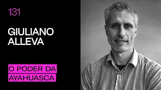 Giuliano Alleva - O Poder da Ayahuasca