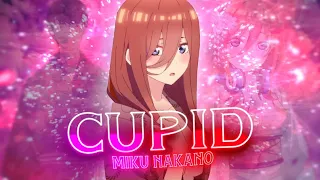 Nakano Miku ❤️ -  Cupid [Edit/AMV]