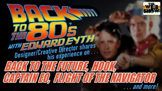 Creative Director EDWARD EYTH talks Back To The Future, Flight of the Navigator, HOOK & more!