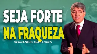 HERNANDES DIAS LOPES | FRAQUEZA: COMO FICAR FORTE NAS DIFICULDADES