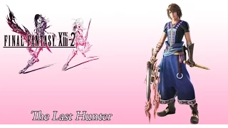 FFXIII-2 OST Main Battle Theme ( The Last Hunter )