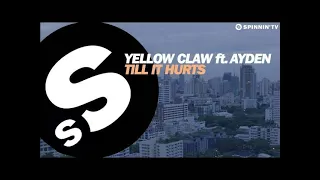 Yellow Claw - Till It Hurts Ft. Ayden [OUT NOW]