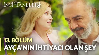 Ayça'nın İhtiyacı Olan Tek Şey - İnci Taneleri (13. Bölüm)