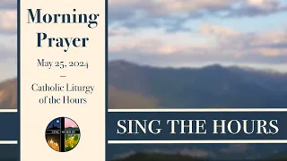 5.25.24 Lauds, Saturday Morning Prayer of the Liturgy of the Hours