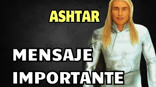 MENSAJE IMPORTANTE DE ASHTAR SHERÁN