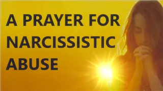 A PRAYER FOR NARCISSISTIC ABUSE