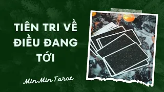 CHỌN 1 TỤ BÀI: TIÊN TRI VỀ ĐIỀU ĐANG TỚI