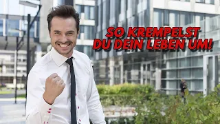 So krempelst du DEIN Leben um und erhältst eine neue Perspektive!