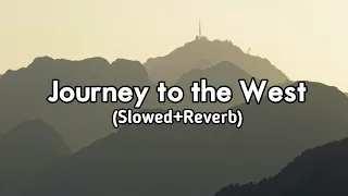 Journey to the West - Alan Walker (Remix) (Slowed+Reverb) Slow + Reverb | New Song 2022