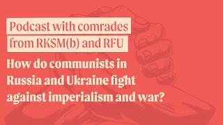 How do communists in Russia and Ukraine fight against imperialism and war?