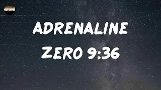 Zero 9:36 - Adrenaline (Lyrics) | All my life I've drowned in adrenaline