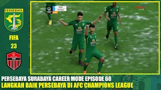 PERSEBAYA CAREER MODE FIFA 23 | EPS 60 | LANGKAH BAIK PERSEBAYA DI AFC CHAMPIONS LEAGUE