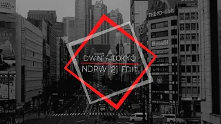 Dwin - Tokyo (NDRW '21 EDIT)