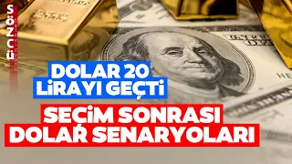 Dolar 20 Lirayı Geçti! Seçim Sonrası Piyasalarda Korkutan Senaryo