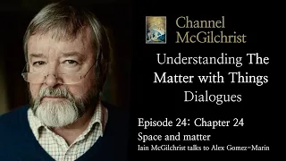 Understanding The Matter with Things Dialogues Episode 24: Chapter 24 Space and matter