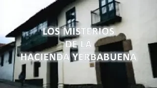 Relatos de Mitos y Leyendas: Los Misterios de la Hacienda Yerbabuena