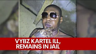 Vybz Kartel has 'life-threatening' illness; remains in prison