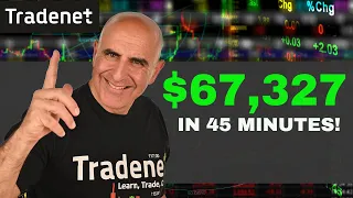 Day Trading for $67,327 in 45 Minutes!