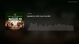 Episode 82: AEW Fyter Fest 2019