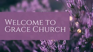 Grace Church of Utah Worship Service | May 12,  2024