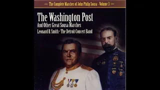 The Complete Marches of John Philip Sousa - Volume 3 - Leonard B. Smith and the Detroit Concert Band