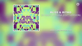 Bliss & Ritmo - Od daka la mana (Edit 2014)