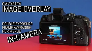 OM System Image Overlay and In-Camera RAW Processing – Olympus  Image Overlay