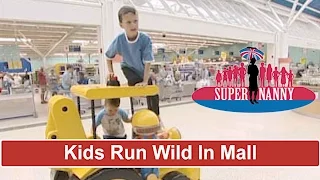 Kids Run Wild In Shopping Mall | Supernanny