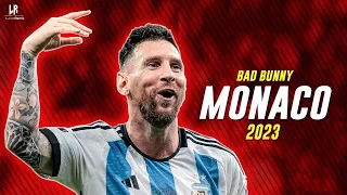 Lionel Messi ● Mónaco ● Bad Bunny | 2023ᴴᴰ